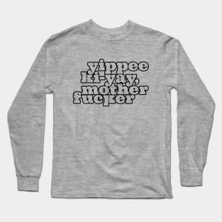 Yippee Ki-yay... You know the rest (Black Outline) Long Sleeve T-Shirt